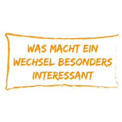 Dunkelorangene Schrift in Sprechblase: "Was macht ein wechsel besonders" Dunkelorangene Schrift in Sprechblase: "Was macht ein wechsel besonders"