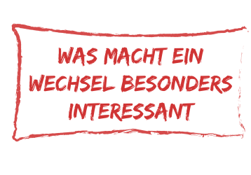 Dunkelrote Schrift in Sprechblase: "Was macht ein wechsel besonders interessant" Dunkelrote Schrift in Sprechblase: "Was macht ein wechsel besonders interessant"