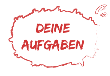 Dunkelrote Schrift in Sprechblase: "Deine Aufgaben" Dunkelrote Schrift in Sprechblase: "Deine Aufgaben"